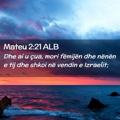 Picture 02 - Mateu 2:21 ALB - Dhe ai u çua, mori fëmijën dhe nënën e tij - Bible Verse Picture
