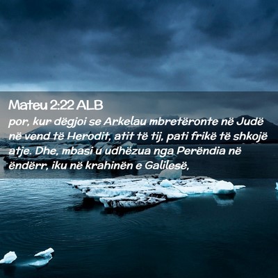 Picture 02 - Mateu 2:22 ALB - por, kur dëgjoi se Arkelau mbretëronte në - Bible Verse Picture
