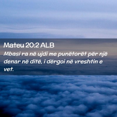 Picture 02 - Mateu 20:2 ALB - Mbasi ra në ujdi me punëtorët për një denar - Bible Verse Picture