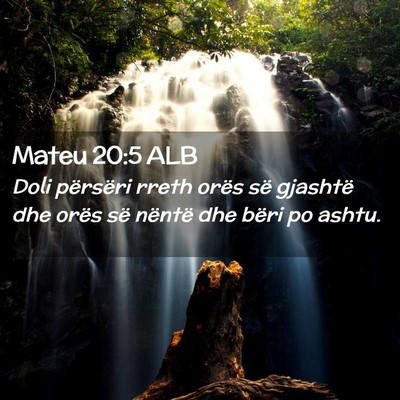 Picture 02 - Mateu 20:5 ALB - Doli përsëri rreth orës së gjashtë dhe orës - Bible Verse Picture