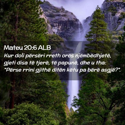 Picture 02 - Mateu 20:6 ALB - Kur doli përsëri rreth orës njëmbëdhjetë, - Bible Verse Picture