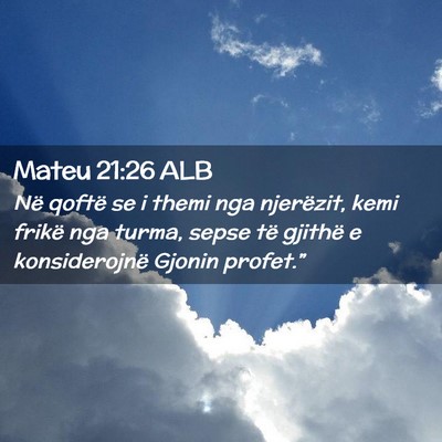 Picture 02 - Mateu 21:26 ALB - Në qoftë se i themi nga njerëzit, kemi frikë - Bible Verse Picture