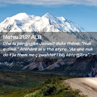 Picture 02 - Mateu 21:27 ALB - Dhe iu përgjigjën Jezusit duke thënë: “Nuk - Bible Verse Picture