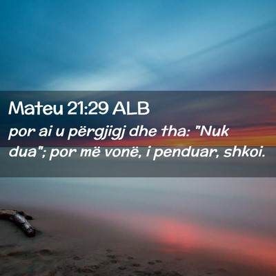 Picture 02 - Mateu 21:29 ALB - por ai u përgjigj dhe tha: 