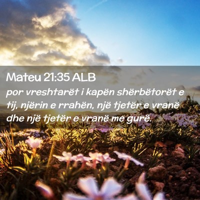 Picture 02 - Mateu 21:35 ALB - por vreshtarët i kapën shërbëtorët e tij, - Bible Verse Picture