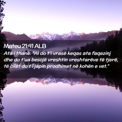 Picture 02 - Mateu 21:41 ALB - Ata i thanë: “Ai do t’i vrasë keqas ata - Bible Verse Picture