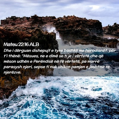 Picture 02 - Mateu 22:16 ALB - Dhe i dërguan dishepujt e tyre bashkë me - Bible Verse Picture