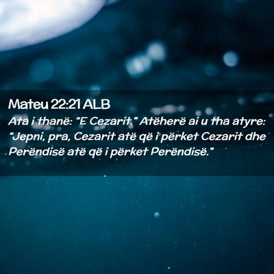 Picture 02 - Mateu 22:21 ALB - Ata i thanë: “E Cezarit.” Atëherë ai u tha - Bible Verse Picture