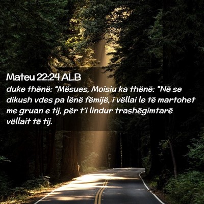 Picture 02 - Mateu 22:24 ALB - duke thënë: “Mësues, Moisiu ka thënë: 