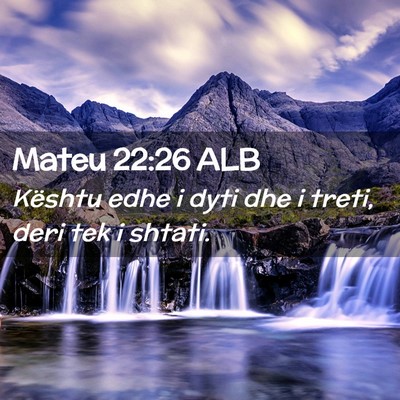 Picture 02 - Mateu 22:26 ALB - Kështu edhe i dyti dhe i treti, deri tek i - Bible Verse Picture