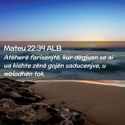 Picture 02 - Mateu 22:34 ALB - Atëherë farisenjtë, kur dëgjuan se ai ua - Bible Verse Picture
