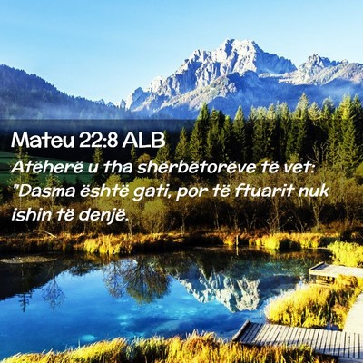 Picture 02 - Mateu 22:8 ALB - Atëherë u tha shërbëtorëve të vet: 