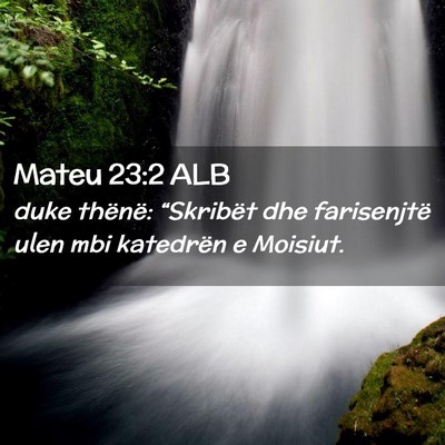 Picture 02 - Mateu 23:2 ALB - duke thënë: “Skribët dhe farisenjtë ulen - Bible Verse Picture