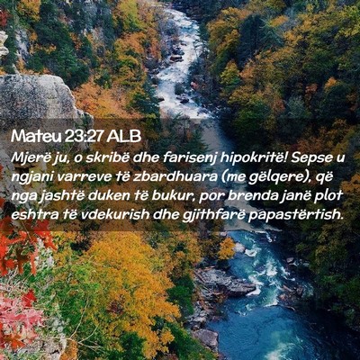Picture 02 - Mateu 23:27 ALB - Mjerë ju, o skribë dhe farisenj hipokritë! - Bible Verse Picture