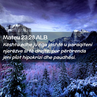Picture 02 - Mateu 23:28 ALB - Kështu edhe ju nga jashtë u paraqiteni - Bible Verse Picture