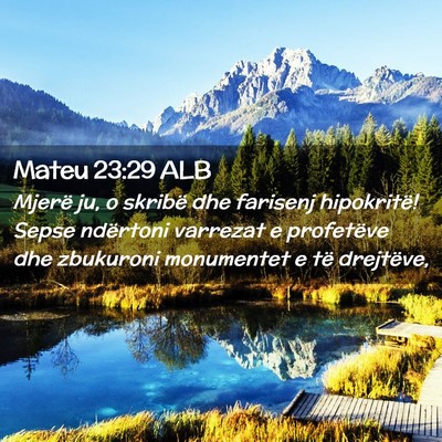 Picture 02 - Mateu 23:29 ALB - Mjerë ju, o skribë dhe farisenj hipokritë! - Bible Verse Picture