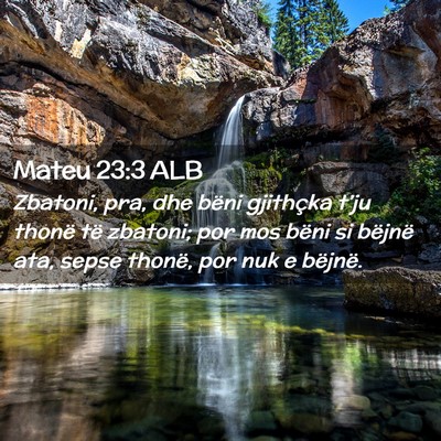 Picture 02 - Mateu 23:3 ALB - Zbatoni, pra, dhe bëni gjithçka t’ju thonë - Bible Verse Picture