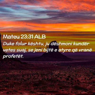 Picture 02 - Mateu 23:31 ALB - Duke folur kështu, ju dëshmoni kundër vetes - Bible Verse Picture