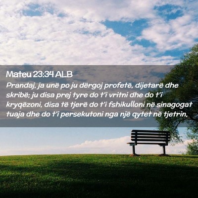 Picture 02 - Mateu 23:34 ALB - Prandaj, ja unë po ju dërgoj profetë, - Bible Verse Picture