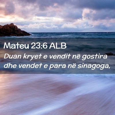 Picture 02 - Mateu 23:6 ALB - Duan kryet e vendit në gostira dhe vendet e para - Bible Verse Picture
