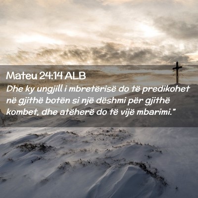 Picture 02 - Mateu 24:14 ALB - Dhe ky ungjill i mbretërisë do të predikohet - Bible Verse Picture
