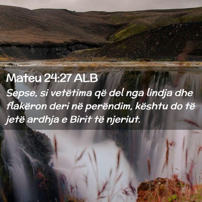 Picture 02 - Mateu 24:27 ALB - Sepse, si vetëtima që del nga lindja dhe - Bible Verse Picture