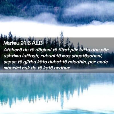 Picture 02 - Mateu 24:6 ALB - Atëherë do të dëgjoni të flitet për lufta - Bible Verse Picture