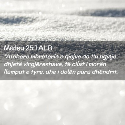 Picture 02 - Mateu 25:1 ALB - “Atëherë mbretëria e qiejve do t’u ngjajë - Bible Verse Picture