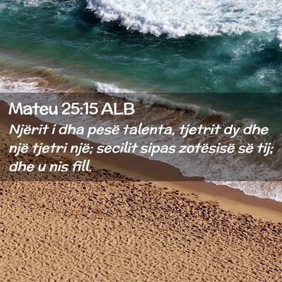 Picture 02 - Mateu 25:15 ALB - Njërit i dha pesë talenta, tjetrit dy dhe një - Bible Verse Picture