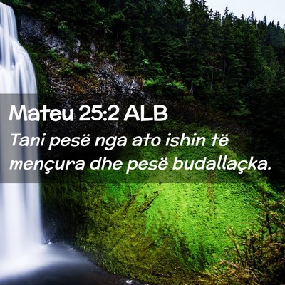Picture 02 - Mateu 25:2 ALB - Tani pesë nga ato ishin të mençura dhe pesë - Bible Verse Picture