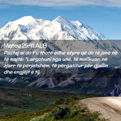 Picture 02 - Mateu 25:41 ALB - Pastaj ai do t’u thotë edhe atyre që do të - Bible Verse Picture