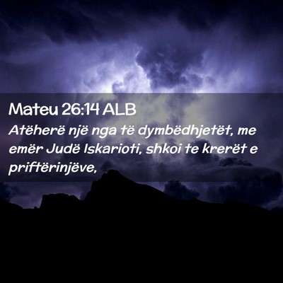 Picture 02 - Mateu 26:14 ALB - Atëherë një nga të dymbëdhjetët, me emër - Bible Verse Picture