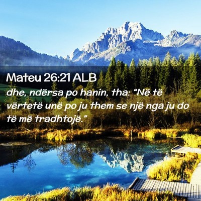 Picture 02 - Mateu 26:21 ALB - dhe, ndërsa po hanin, tha: “Në të vërtetë - Bible Verse Picture