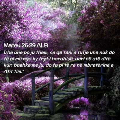 Picture 02 - Mateu 26:29 ALB - Dhe unë po ju them, se që tani e tutje unë nuk - Bible Verse Picture