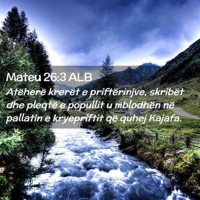 Picture 02 - Mateu 26:3 ALB - Atëherë krerët e priftërinjve, skribët dhe - Bible Verse Picture