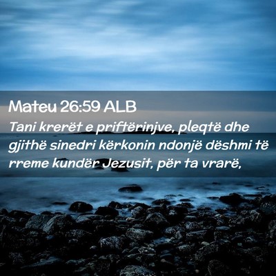 Picture 02 - Mateu 26:59 ALB - Tani krerët e priftërinjve, pleqtë dhe gjithë - Bible Verse Picture