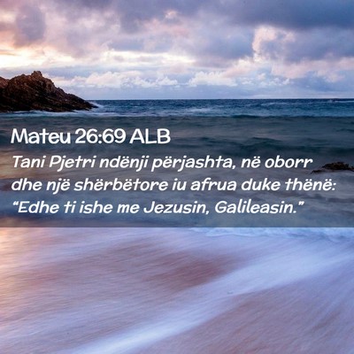 Picture 02 - Mateu 26:69 ALB - Tani Pjetri ndënji përjashta, në oborr dhe - Bible Verse Picture