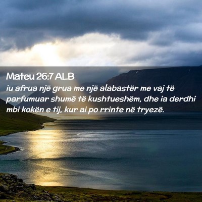 Picture 02 - Mateu 26:7 ALB - iu afrua një grua me një alabastër me vaj të - Bible Verse Picture