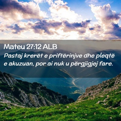 Picture 02 - Mateu 27:12 ALB - Pastaj krerët e priftërinjve dhe pleqtë e - Bible Verse Picture