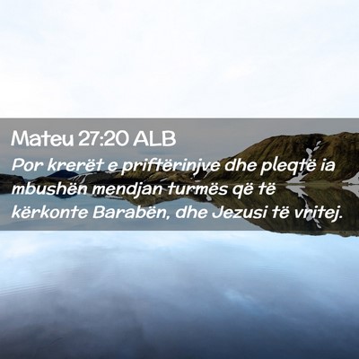 Picture 02 - Mateu 27:20 ALB - Por krerët e priftërinjve dhe pleqtë ia - Bible Verse Picture