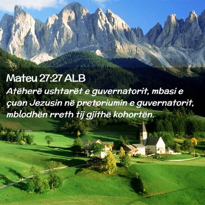 Picture 02 - Mateu 27:27 ALB - Atëherë ushtarët e guvernatorit, mbasi e çuan - Bible Verse Picture