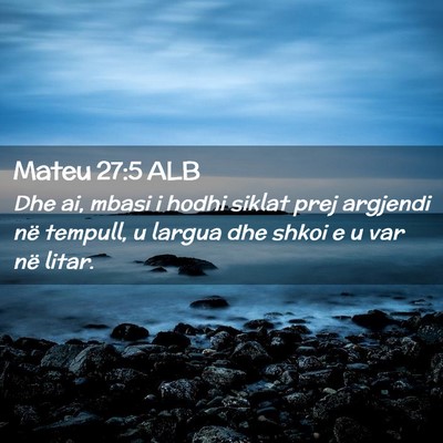 Picture 02 - Mateu 27:5 ALB - Dhe ai, mbasi i hodhi siklat prej argjendi në - Bible Verse Picture