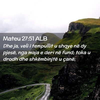 Picture 02 - Mateu 27:51 ALB - Dhe ja, veli i tempullit u shqye në dy pjesë, - Bible Verse Picture