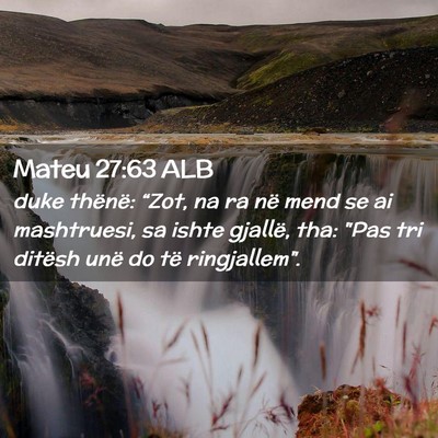 Picture 02 - Mateu 27:63 ALB - duke thënë: “Zot, na ra në mend se ai - Bible Verse Picture