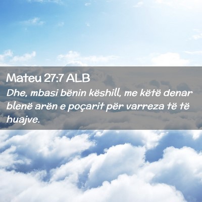 Picture 02 - Mateu 27:7 ALB - Dhe, mbasi bënin këshill, me këtë denar - Bible Verse Picture