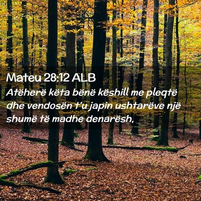 Picture 02 - Mateu 28:12 ALB - Atëherë këta bënë këshill me pleqtë dhe - Bible Verse Picture