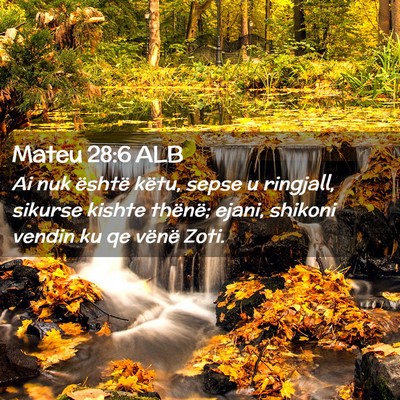Picture 02 - Mateu 28:6 ALB - Ai nuk është këtu, sepse u ringjall, sikurse - Bible Verse Picture