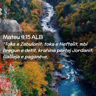 Picture 02 - Mateu 4:15 ALB - “Toka e Zabulonit, toka e Neftalit, mbi bregun - Bible Verse Picture