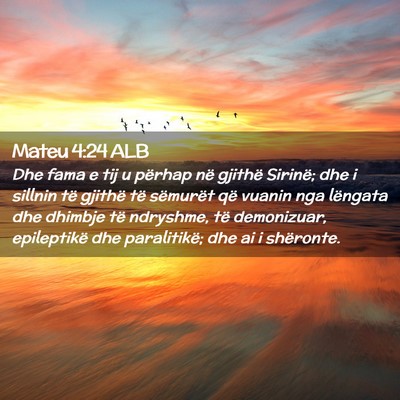 Picture 02 - Mateu 4:24 ALB - Dhe fama e tij u përhap në gjithë Sirinë; dhe - Bible Verse Picture