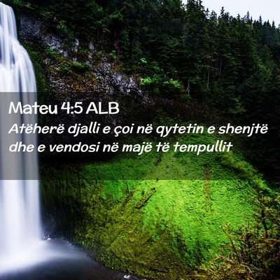 Picture 02 - Mateu 4:5 ALB - Atëherë djalli e çoi në qytetin e shenjtë - Bible Verse Picture